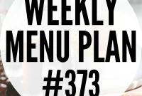 Week 373 Menu Plan: Meals and Shopping List